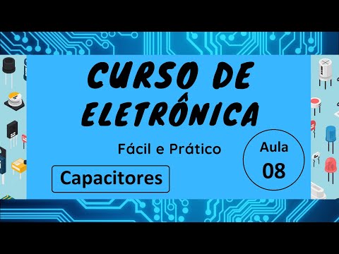 Electronics Course Made Easy and Practical - Lesson 8: Capacitors