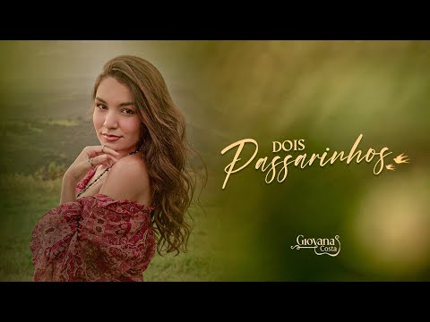 Dois Passarinhos - Giovana Costa (Clipe Oficial)