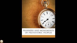 Manners and monuments of prehistoric peoples
