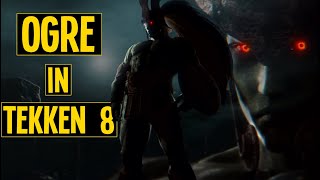 TEKKEN 8 - Will Ogre Return? Will Playable Character? & How will the Ogre appear? all Explained