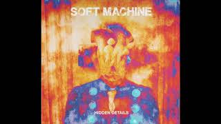 Music video thumbnail preview for Softmachine - Hidden Details by Soft Machine