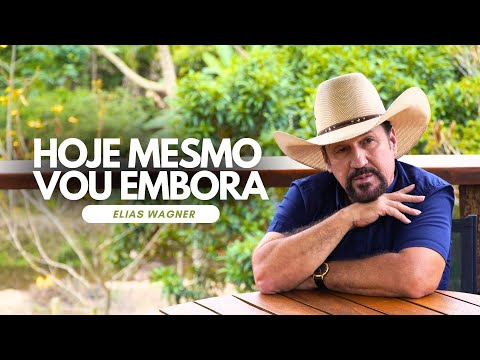 Elias Wagner - Hoje Mesmo Vou Embora - (Clipe Oficial - Relançamento 2025)