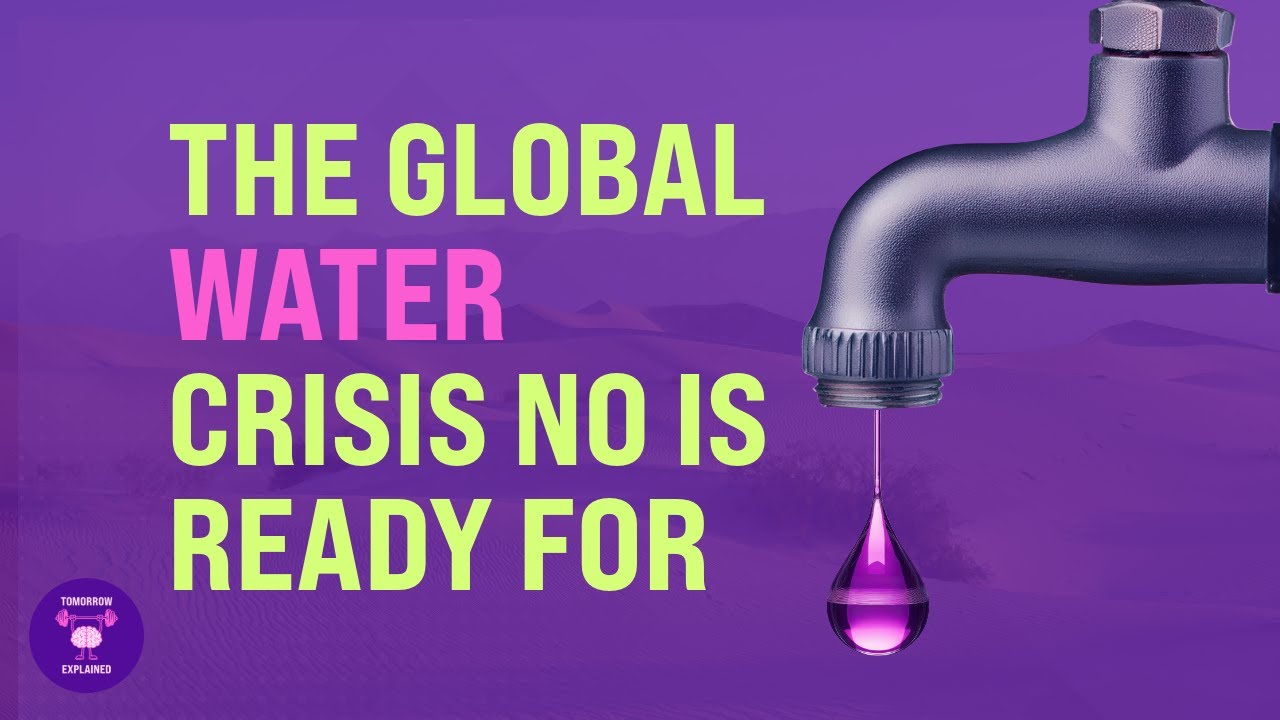 The Global Water Crisis No One Is Ready For