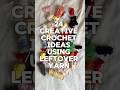 24 Creative Crochet Ideas Using Leftover Yarn | day 2