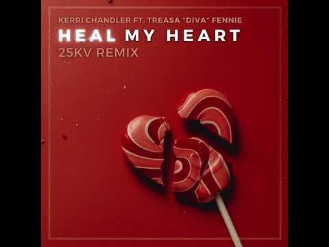 Kerri Chandler ft Treasa 'Diva' Fennie - Heal My Heart (25KV Remix)