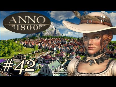 Anno 1800 closed beta #42 - Finale: Lickwick ist wunderschön geworden - [deutsch]