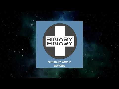 Aurora Feat. Naimee Coleman - Ordinary World (Binary Finary Rework)