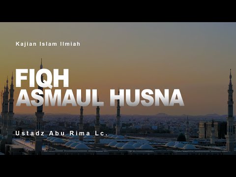 34. NAMA ALLAH AL-AHAD DAN AL-WAHID #02 | Ustadz Abu Rima, Lc. حَفِظَهُ اللهُ تَعَالَى