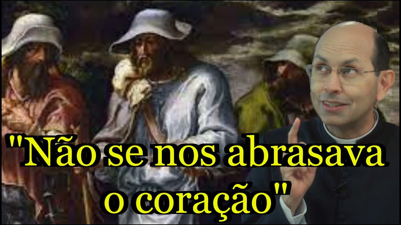 "Coração Ardendo" - Os discípulos de Emaús - Padre Paulo Ricardo