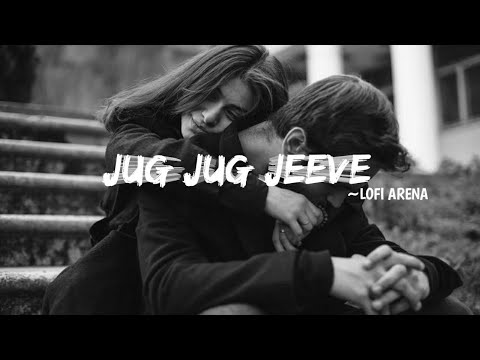 JUG JUG JEEVE (Slowed+Reverb+8D) |Shiddat| ~LOFI ARENA