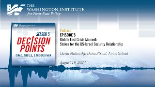 Decision Points Podcast S5 E5: Stakes for the U.S.-Israel Security Relationship