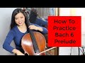 Watch Me Practice Bach Cello Suite 6 Prelude & Masterclass
