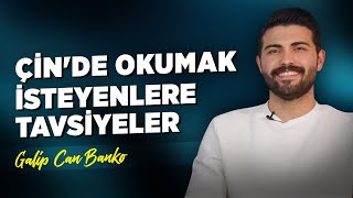 Çin'de Okumak İsteyenlere Tavsiyeler | Galip Can Banko