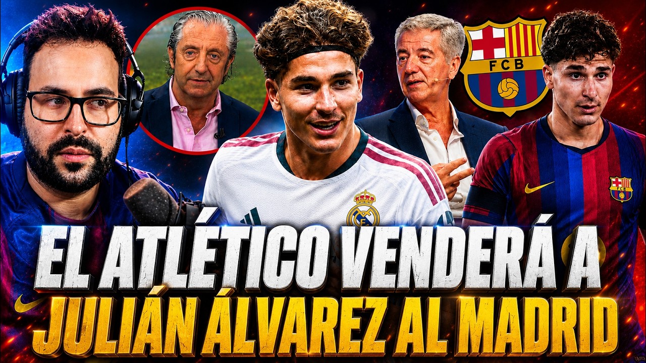 💣¡SURREALISTA! El ATLETI VENDERÁ a JULIÁN ÁLVAREZ al MADRID ¡Lo ASEGURAN! - La OFERTA del BARÇA