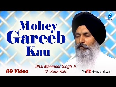 Mohey Gareeb Ko (with meaning) - Bhai Maninder Singh Ji (Sri Nagar Wale) - Shabad Gurbani Live