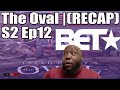 The Oval S2 Ep12 RECAP