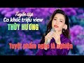 LK TUYỂN TẬP BOLERO TRỮ TÌNH RUMBA DÂN CA HÓT NHẤT HIỆN NAY CỦA THÙY HƯƠNG HỎI T