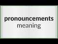 Pronouncements | meaning of Pronouncements