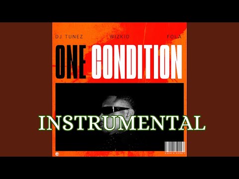 Dj tunez ft Wizkid, Fola - One Condition (Instrumental)