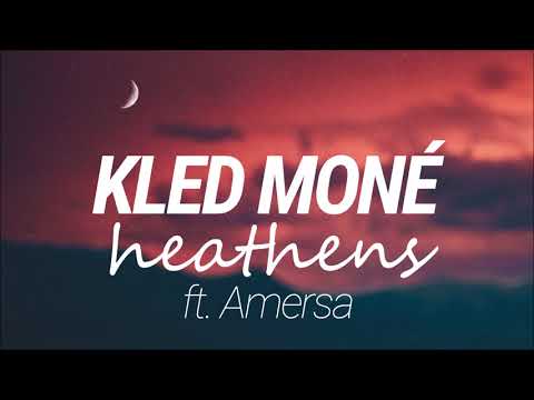 Kled Mone - Heathens (ft  Amersa)