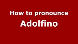 How to pronounce Adolfino