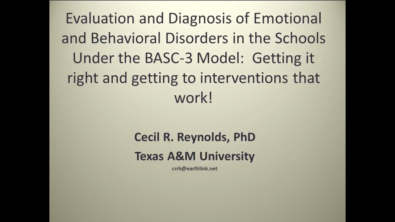 Evaluation and Diagnosis of Emotional and Behavioral Disorders in the Schools Under the BASC-3 Model: Getting it right and getting to interventions that work! Webinar (Recording)
