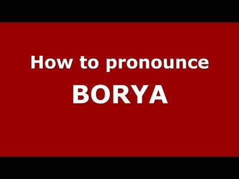 How to pronounce BORYA (Russian/Russia) - PronounceNames.com