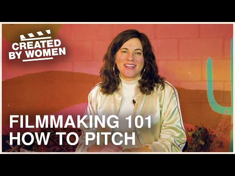 Filmmaking 101: How To Create the Perfect Pitch | Created by Women