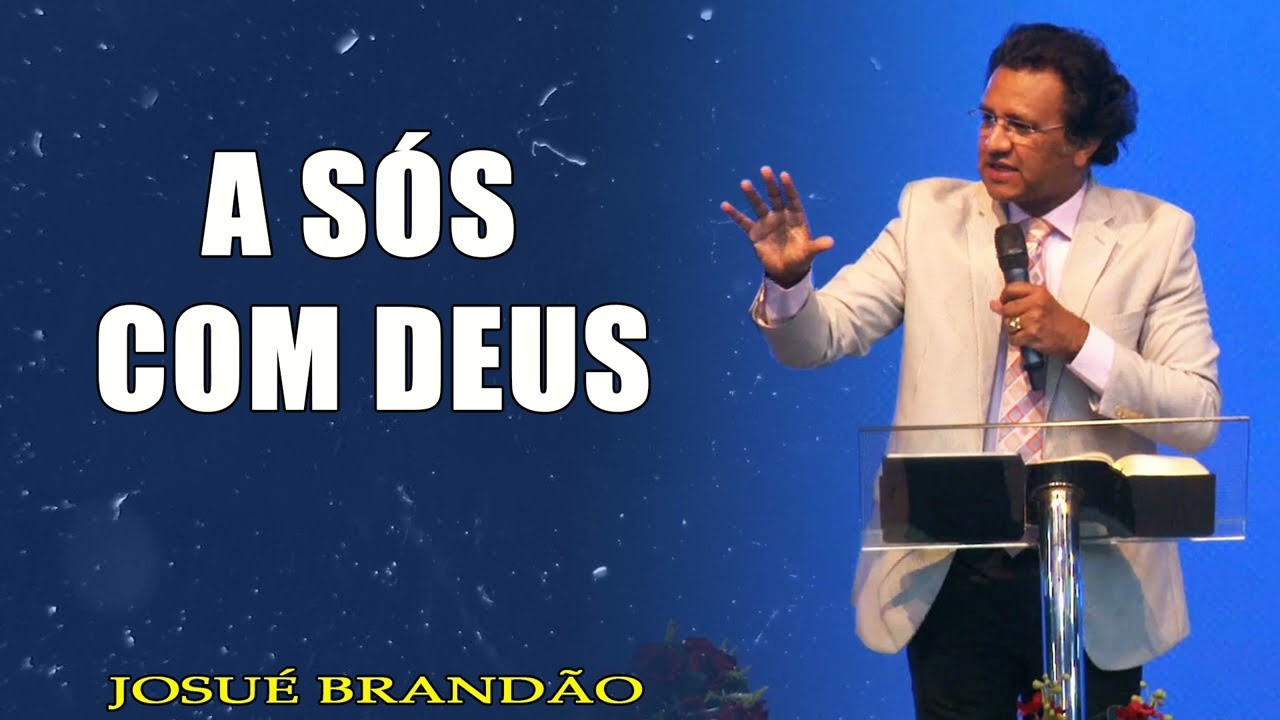 Pr. Josué Brandão - A Sós Com Deus