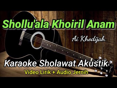 Shollu'ala Khoiril Anam | Ai Khodijah | Karaoke Akustik