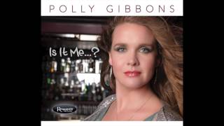Polly Gibbons - You Can't Just (Off The New Album 'Is It Me...?')