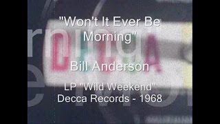 Bill Anderson - &quot;Won&#39;t It Ever Be Morning&quot;