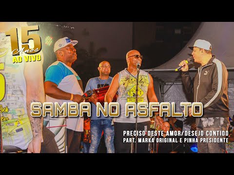 Preciso deste Amor/Desejo Contido - [Samba no Asfalto 15 Anos - Ao Vivo]