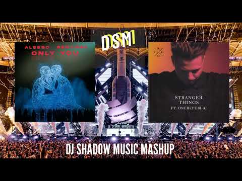 Only You & Stranger Things (DJ Shadow Music Mashup) | Alesso , KYGO , OneRepublic, Sentinel