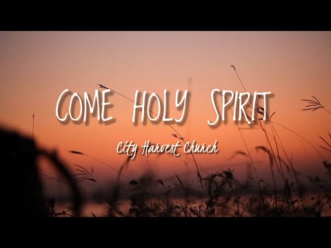 COME HOLY SPIRIT | by City Harvest Church Lyric Video