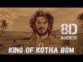 King Of Kotha BGM 8D AUDIO People Of Kotha Dulquer Salmaan Abhilash Joshiy Jakes Bejoy