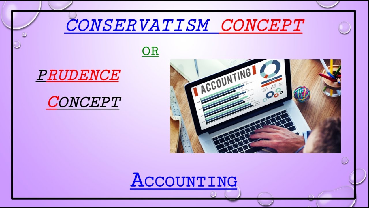 #22. CONSERVATISM CONCEPT  PRUDENCE CONCEPT |  ACCOUNTING CONCEPTS
