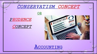 #22. CONSERVATISM CONCEPT  PRUDENCE CONCEPT |  ACCOUNTING CONCEPTS