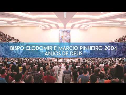 LOUVOR - BISPO CLODOMIR E MARCIO PINHEIRO - ANJOS DE DEUS