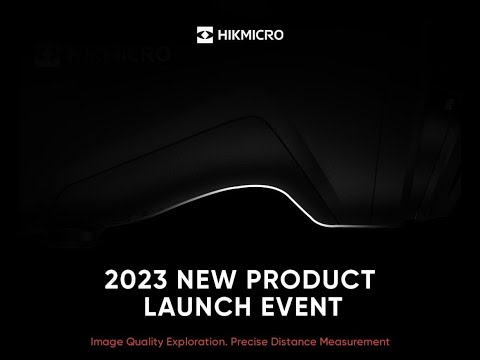 HIKMICRO PRODUCT LAUNCH 2023 - Next Level Thermal Imaging Devices