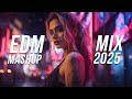 EDM Mashup Mix 2025 Best Mashups Remixes Of Popular Songs Electro House Music