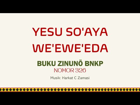 BZ 326 - Yesu So’aya We’ewe’eda - Buku Zinunö BNKP