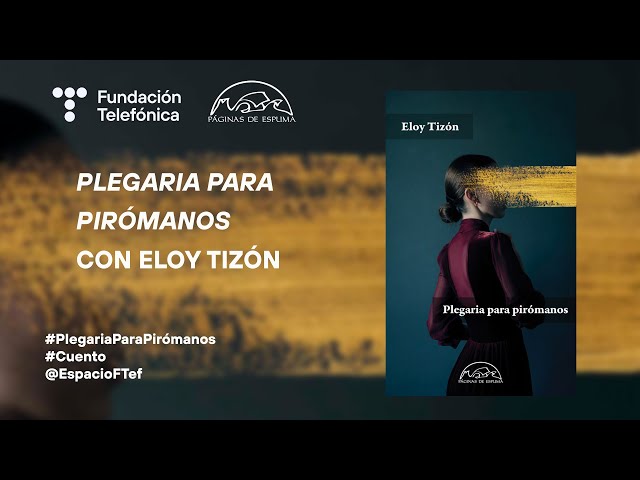 Vídeo relacionado con Plegaria para pirómanos (Voces / Literatura nº 345)