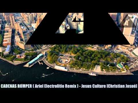 Cadenas romper - Jesus culture [Christian Josué] ( Ae remix )