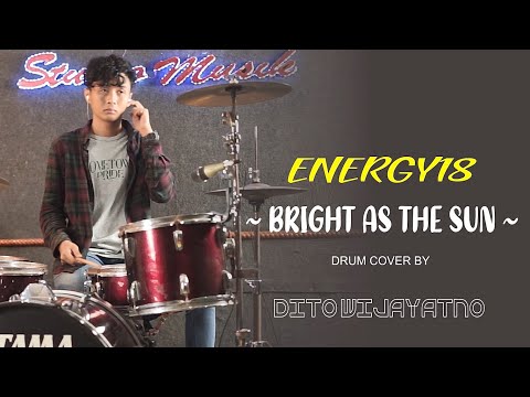Energy18 - Bright As The Sun || Drum Cover by Dito Wijayatno