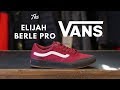 The Vans Elijah Berle Pro Shoe: A Wear Test and Review The Vans Elijah Berle Pro Shoe: A Wear Test and Review