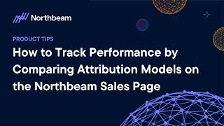 How to track performance by comparing attribution models on the Northbeam Sales Page | Northbeam