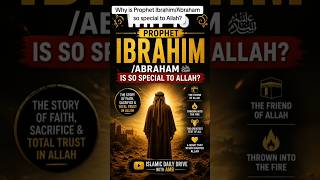 Why is Prophet Ibrahim/Abraham so special to Allah?