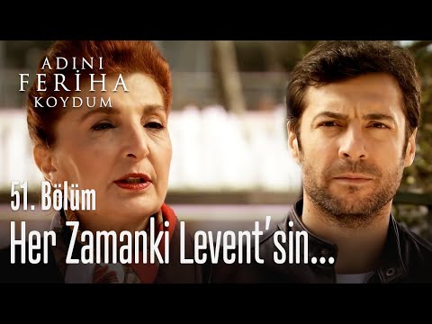 Her zamanki Levent'sin - Adını Feriha Koydum 51. Bölüm