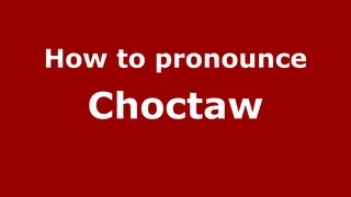 How to pronounce Choctaw